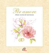 Per amore. Album ricordo del matrimonio. Con CD Audio