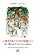 Racconti evangelici che i Vangeli non raccontano. Ediz. illustrata