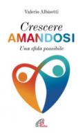 Crescere amandosi. Una sfida possibile