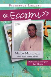 «Eccomi». Marco Mantovani. Una vita come dono