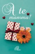 A te mamma!