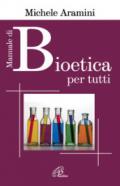 Manuale di bioetica per tutti