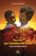 Una vita per i bambini dell'Africa. Lettere di Maria Bonino