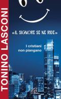 «Il Signore se ne ride». I cristiani non piangano