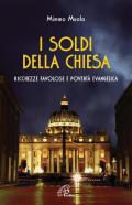 I soldi della Chiesa. Ricchezze favolose e povertà evangelica