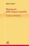 Dizionario della lingua inaudita. La lingua e la Rivoluzione