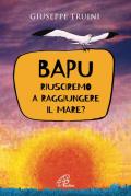 Bapu. Riusciremo a raggiungere il mare?