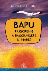 Bapu. Riusciremo a raggiungere il mare?