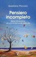 Pensiero incompleto. Breve introduzione alle grandi domande della vita