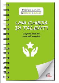Una Chiesa di talenti. Scoprirli, allenarli e metterli a servizio