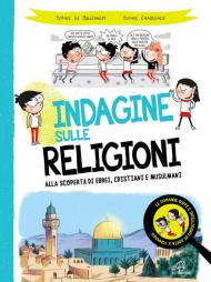 Indagine sulle religioni. Alla scoperta di ebrei, cristiani e musulmani