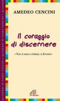 Il coraggio di discernere. «Non si nasce cristiani, si diventa»