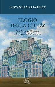 Elogio della città? Dal luogo delle paure alla comunità della gioia