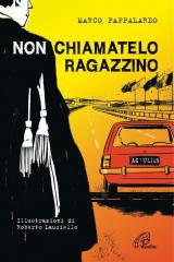 Non chiamatelo ragazzino. Rosario Livatino, un giudice contro la mafia. Ediz. illustrata