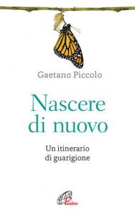 Nascere di nuovo. Un itinerario di guarigione