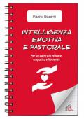 Intelligenza emotiva e pastorale. Per un agire più efficace, empatico e liberante