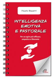 Intelligenza emotiva e pastorale. Per un agire più efficace, empatico e liberante