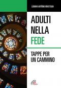 Adulti nella fede. Tappe per un cammino. Ediz. illustrata