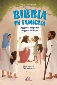 La Bibbia in famiglia. Leggerla, scoprirla, pregarla insieme