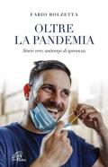 Oltre la pandemia. Storie vere, anticorpi di speranza