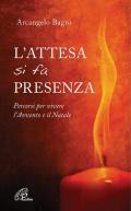 L' attesa si fa presenza. Percorsi per vivere l'Avvento e il Natale