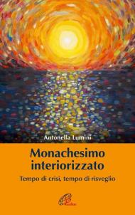 Monachesimo interiorizzato. Tempo di crisi, tempo di risveglio