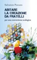 Abitare la creazione da fratelli. Per una conversione ecologica