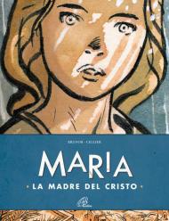 Maria. La madre del Cristo