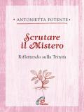 Scrutare il Mistero. Riflettendo sulla Trinità