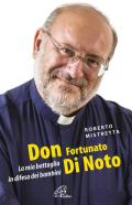 Don Fortunato di Noto. La mia battaglia in difesa dei bambini