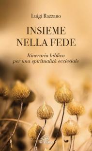 Insieme nella fede. Itinerario biblico per una spiritualità ecclesiale