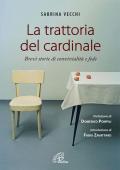 La trattoria del cardinale. Brevi storie di convivialità e fede