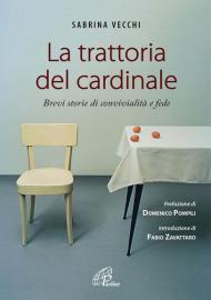 La trattoria del cardinale. Brevi storie di convivialità e fede