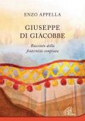 Giuseppe di Giacobbe. Racconto della fraternità compiuta