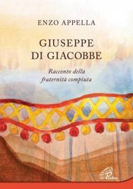 Giuseppe di Giacobbe. Racconto della fraternità compiuta