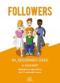 Followers. In_seguendo Gesù a Nazaret. Quaderno operativo per il secondo anno