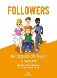 Followers. In_seguendo Gesù a Nazaret. Quaderno operativo per il secondo anno