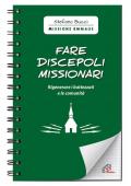 Fare discepoli missionari. Rigenerare i battezzati e le comunità