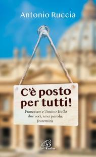 C'è posto per tutti!. Francesco e Tonino Bello, due voci, una parola: fraternità