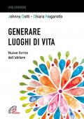 Generare luoghi di vita. Nuove forme dell'abitare