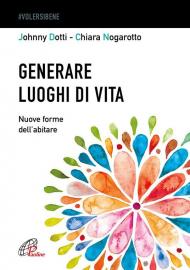 Generare luoghi di vita. Nuove forme dell'abitare