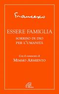 Essere famiglia. Sorriso di Dio per l'umanità