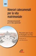 Itinerari catecumenali per la vita matrimoniale. Orientamenti pastorali per le Chiese particolari