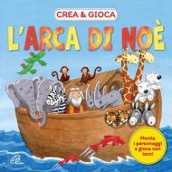 L'arca di Noè. Crea & gioca. Ediz. illustrata