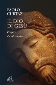 Il Dio di Gesù. Pregare il Padre nostro