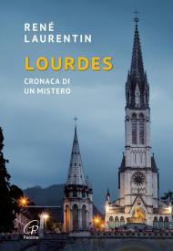 Lourdes. Cronaca di un mistero. Nuova ediz.