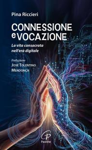 Connessione e vocazione. La vita consacrata nell’era digitale