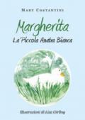 Margherita. La piccola anatra bianca. Ediz. illustrata