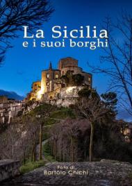 La Sicilia e i suoi borghi. Ediz. illustrata