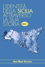 L' identità della Sicilia attraverso la sua storia. Vol. 1